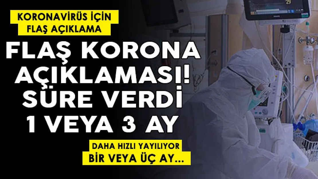 Koronavirüs için flaş açıklama geldi: Daha hızlı yayılıyor! 1 veya 3 ay...