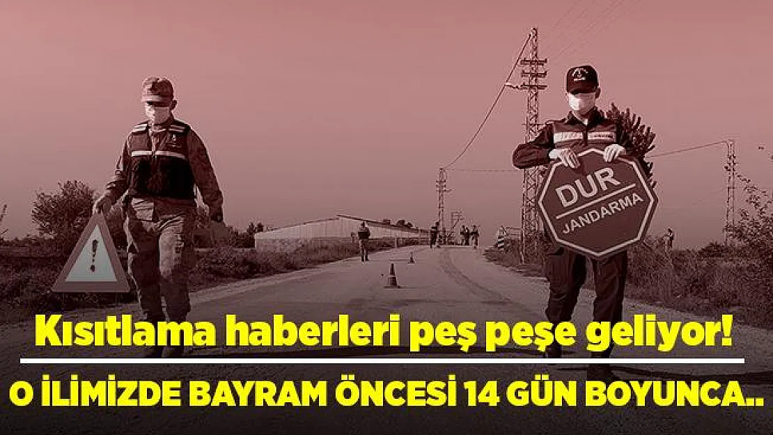 Koronavirüs kısıtlamaları bitmiyor! O ilimize bayramda kısıtlama kararı! 14 gün boyunca..