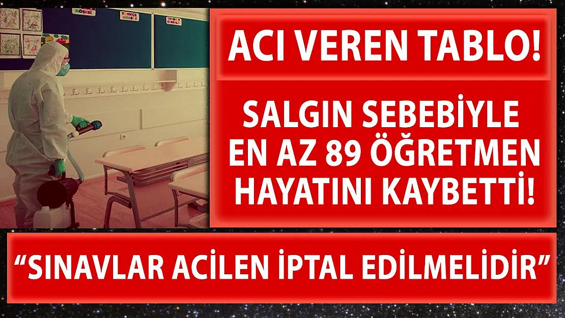 Koronavirüs nedeniyle en az 89 öğretmen hayatını kaybetti! 'Sınavlar iptal edilsin' çağrısı!