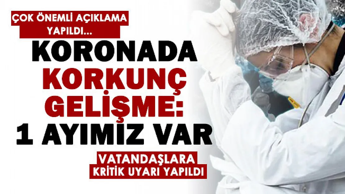 Koronavirüs salgını için korkunç gelişme duyuruldu: 1 ayımız var