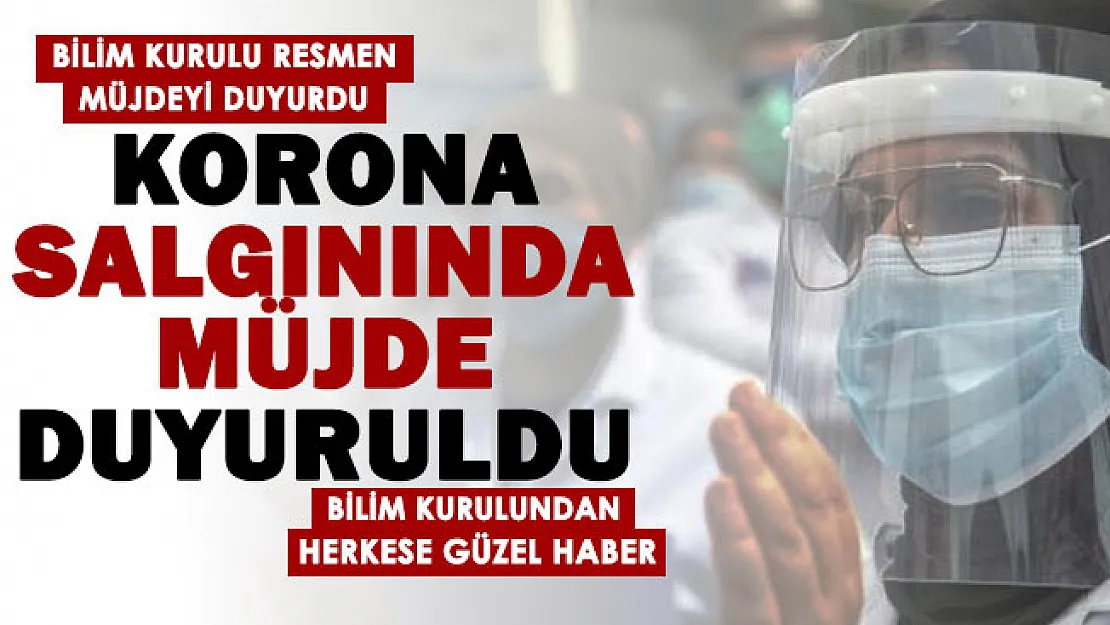 Koronavirüs salgınında beklenen haber geldi: Bilim Kurulu müjdeyi duyurdu