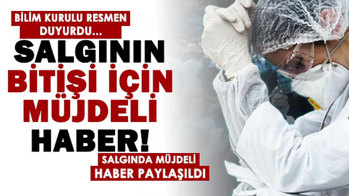 Koronavirüs salgınında Bilim Kurulu müjdeli haberi verdi! Koronavirüs bitiyor mu? Resmen duyuruldu