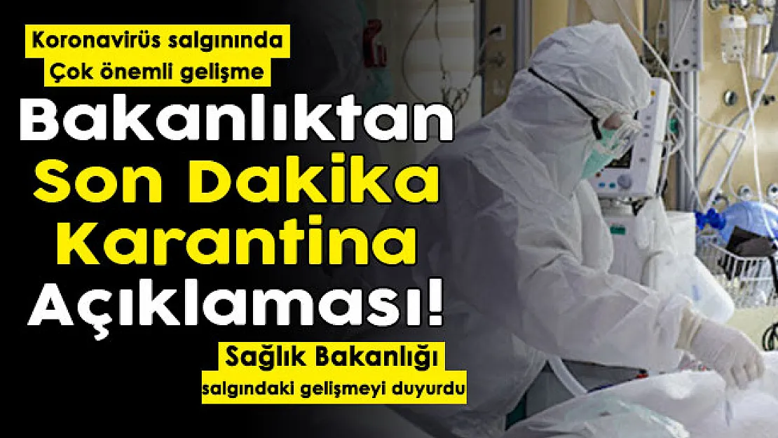 Koronavirüs salgınında flaş gelişme! Sağlık Bakanlığından son dakika karantina açıklaması geldi