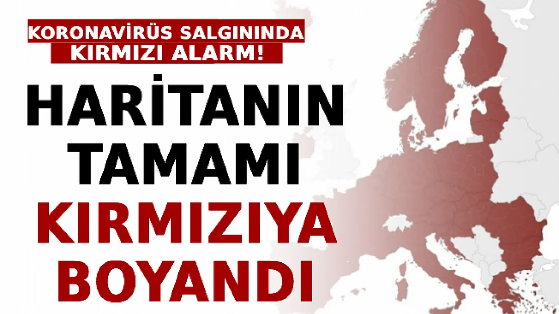 Koronavirüs Salgınında Kırmızı Alarm! Haritanın Tamamı Kırmızıya Boyandı