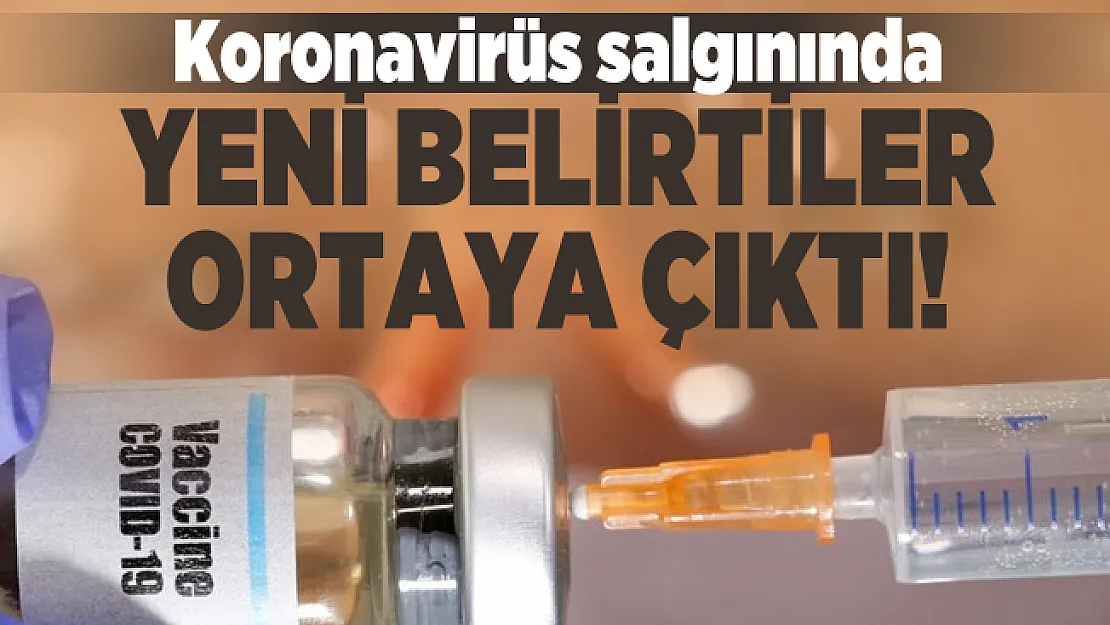 Koronavirüs salgınında yeni belirtiler ortaya çıktı!