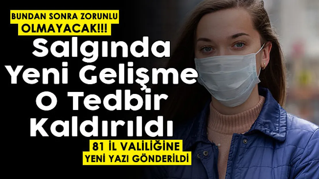 Koronavirüs salgınında yeni gelişme duyuruldu! O tedbir kaldırıldı: Zorunlu olmayacak
