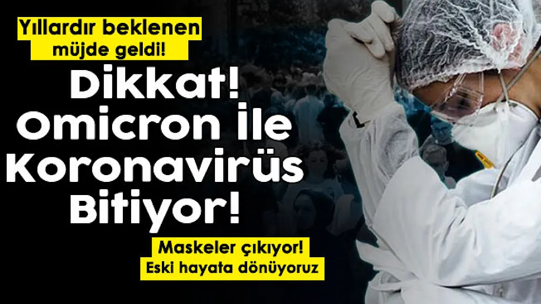 Koronavirüs salgınında yıllardır beklenen müjde geldi! Salgın bitiyor: Maskeleri çıkartıyoruz