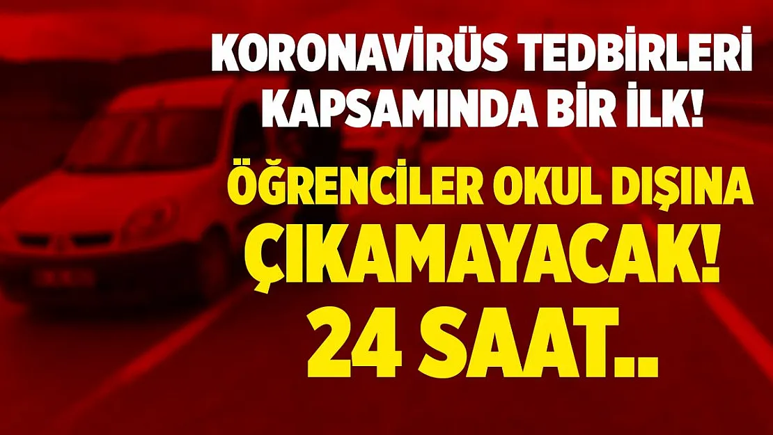 Koronavirüs tedbirleri kapsamında bir ilk! Öğrencilerin okul dışına çıkmaları yasaklandı!
