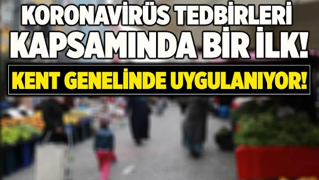 Koronavirüs tedbirleri kapsamında Samsun'da bir ilk! Kent genelinde uygulanıyor!