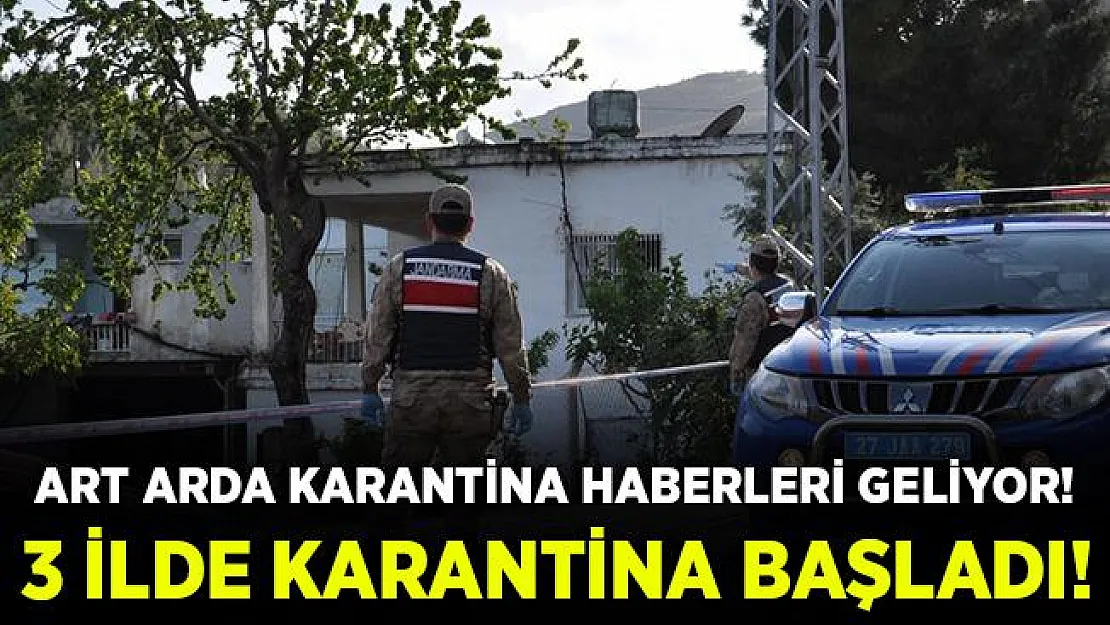 Koronavirüs vakaları tırmanışa geçti! Bugün 3 ilimizde karantina uygulaması başladı!