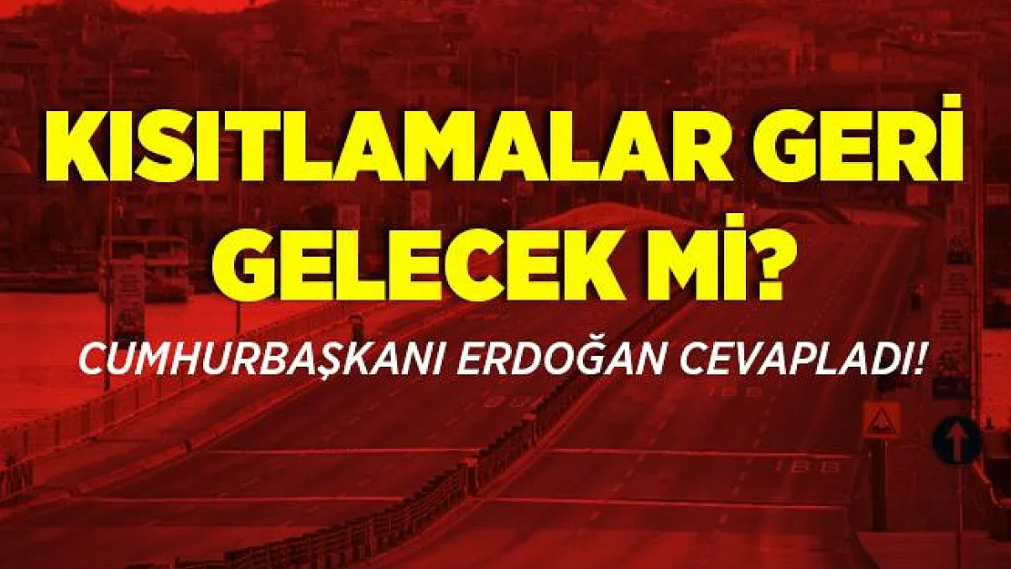 Koronavirüs yasakları geri gelecek mi? Cumhurbaşkanı Erdoğan'dan flaş açıklama!