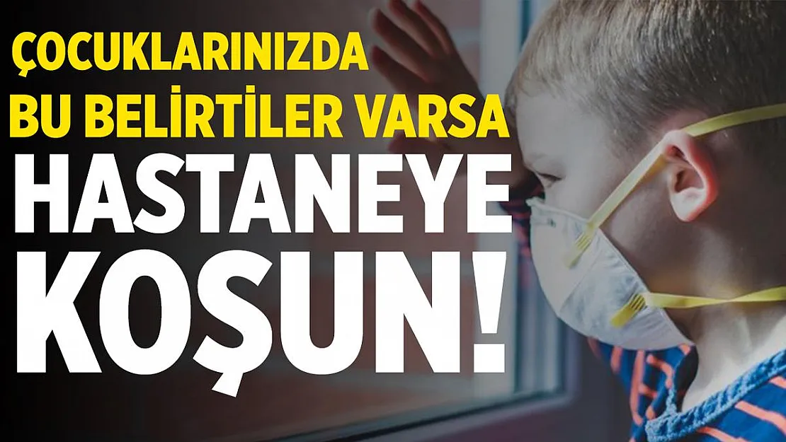 Koronavirüse yakalanan çocuklarda bu belirti görülüyor! Hemen hastaneye koşun!