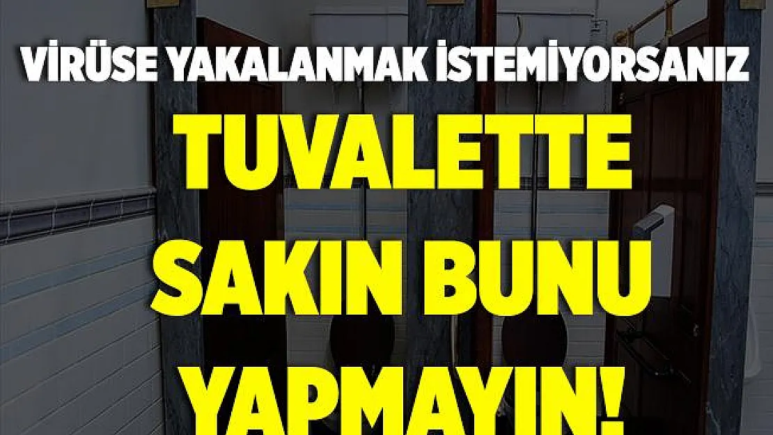 Koronavirüse yakalanmak istemiyorsanız, tuvalette sakın bunu yapmayın!
