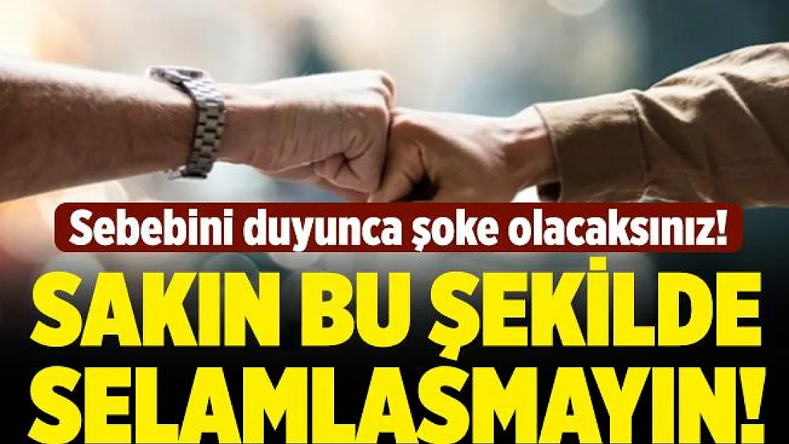 Koronavirüsle birlikte hayatımıza giren yumruk tokuşturarak selamlaşmada gizli tehlike!