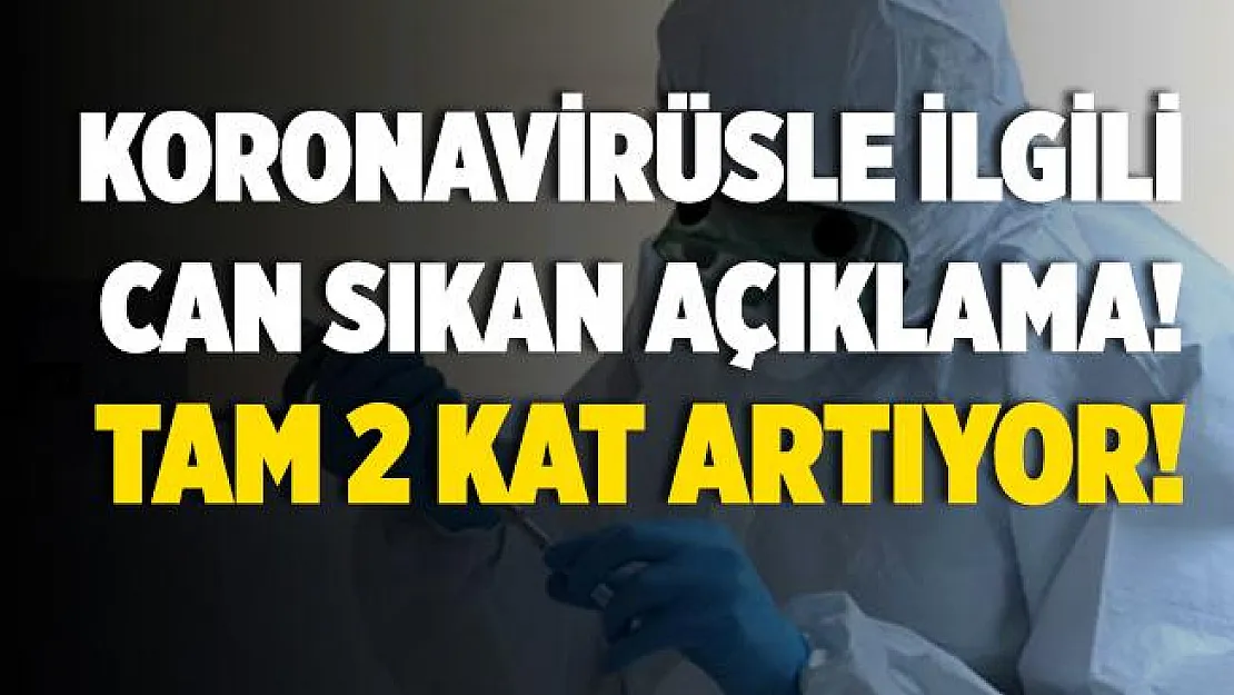 Koronavirüsle ilgili can sıkan açıklama! 2 kat artıyor!