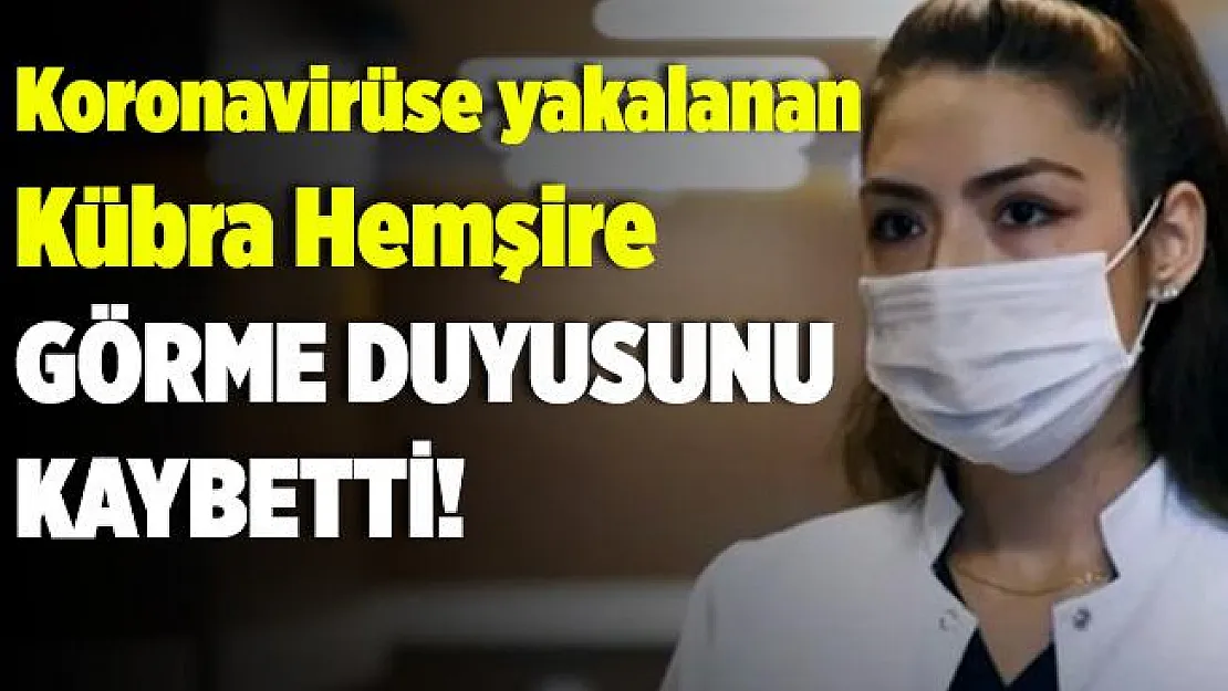 Koronavirüsle mücadele eden Hemşire Kübra Aslankılıç görme duyusunu kaybetti!