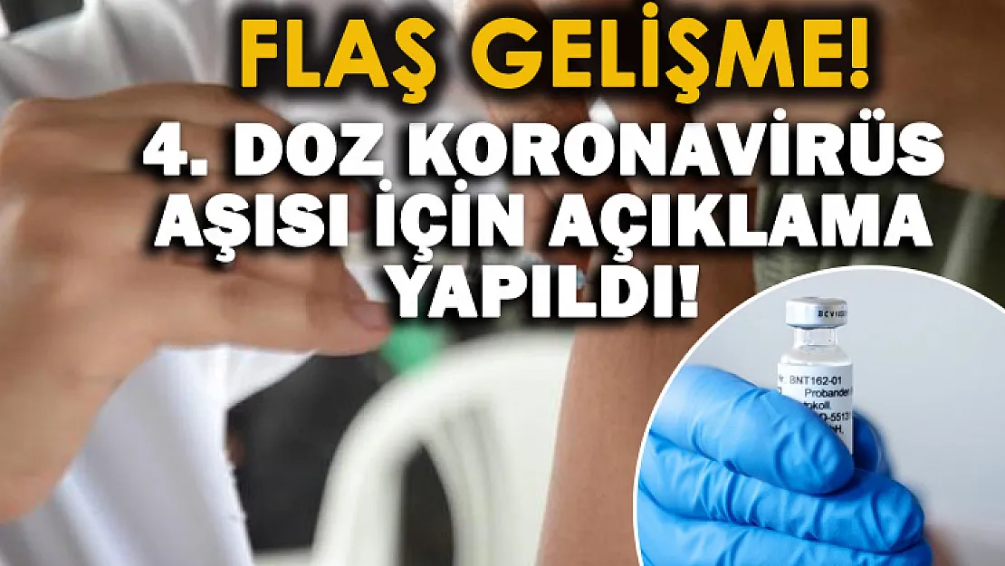 Koronavirüste 4. doz aşı açıklaması geldi!