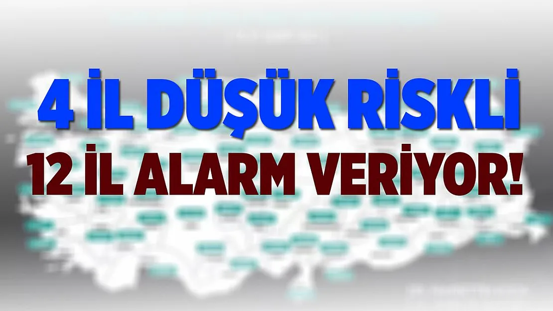 Koronavirüste 4 il düşük risk kategorisinde! 12 il resmen alarm veriyor!
