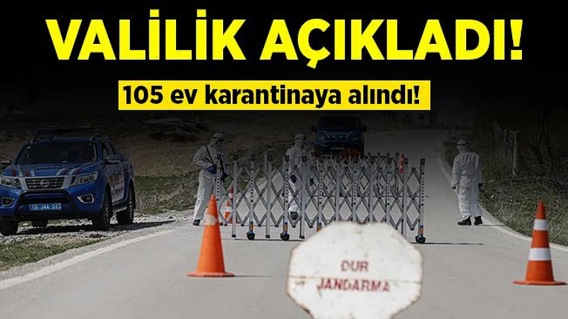 Koronavirüste kötü haberler gelmeye devam ediyor! 105 ev karantina altına alındı!