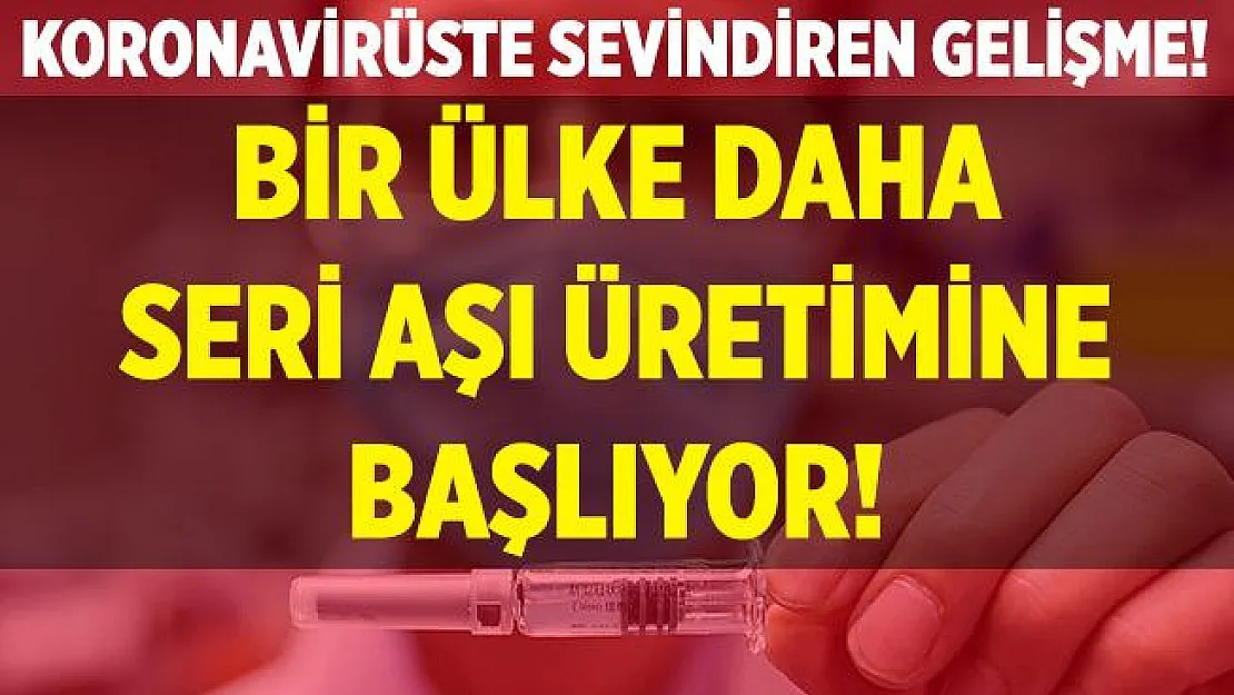 Koronavirüste sevindiren haberler peş peşe açıkladı! Bir ülke daha seri aşı üretimine başlıyor!