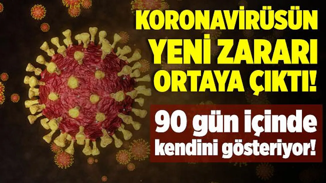 Koronavirüsün yeni bir zararı ortaya çıktı! 90 gün içinde kendini gösteriyor!