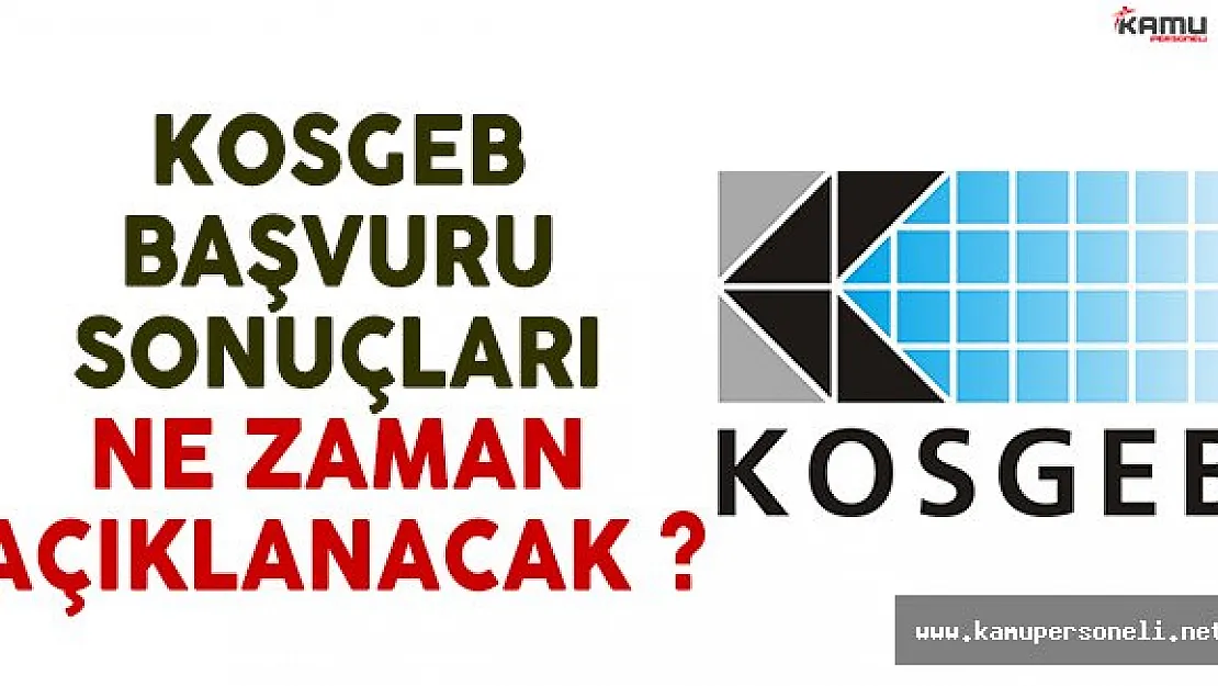 KOSGEB sıfır faizli 50 bin liralık kredi sonuçları ne zaman açıklanacak?