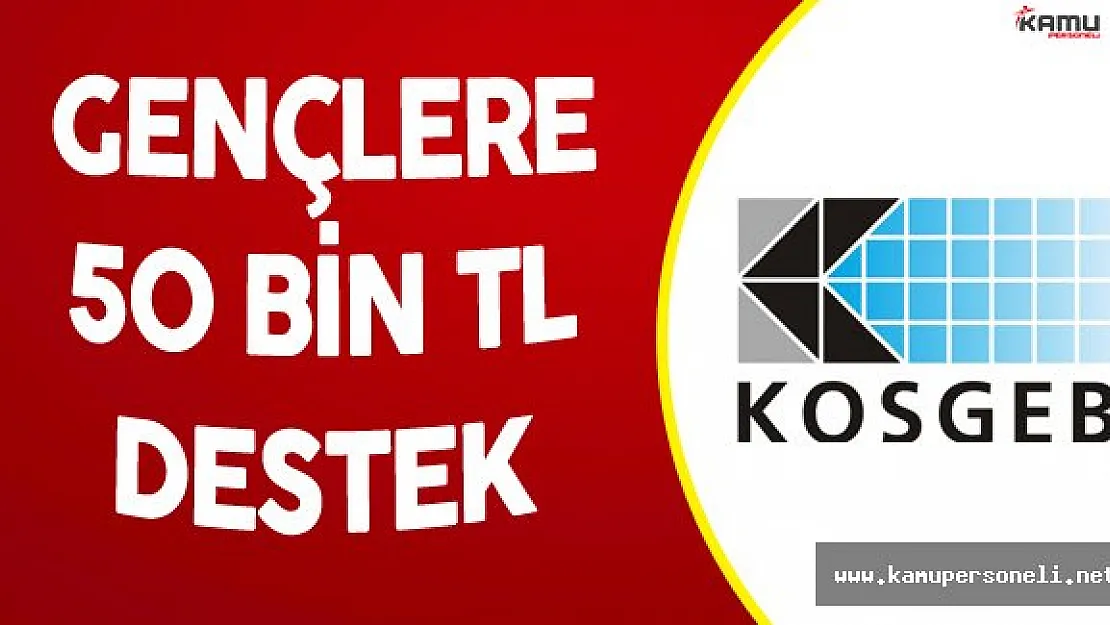 KOSGEB'Ten Gençlere 50 Bin TL Destek