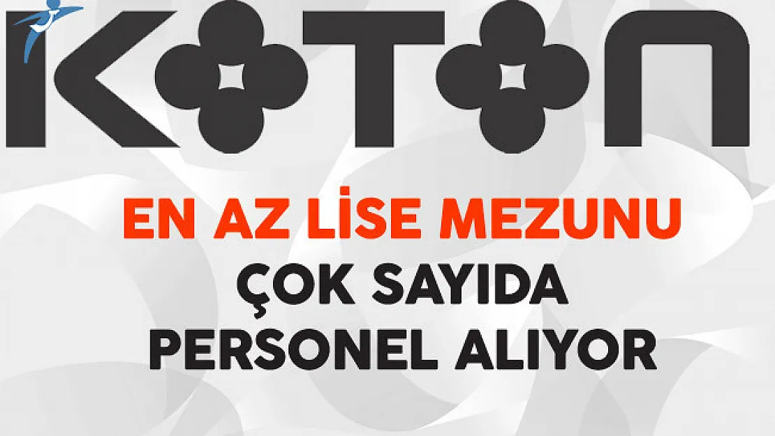 Koton En Az Lise Mezunu Çok Sayıda Personel Alıyor