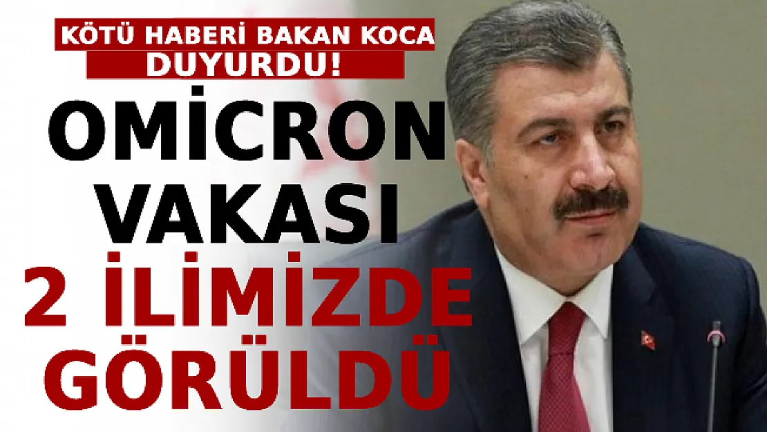 Kötü Haberi Bakan Koca Duyurdu: Omicron Vakası 2 İlimizde Görüldü