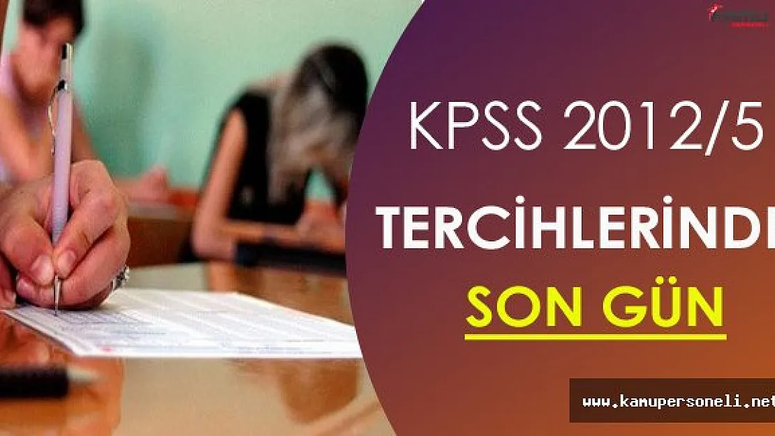 KPSS 2012/5 Tercihlerinde Son Gün !