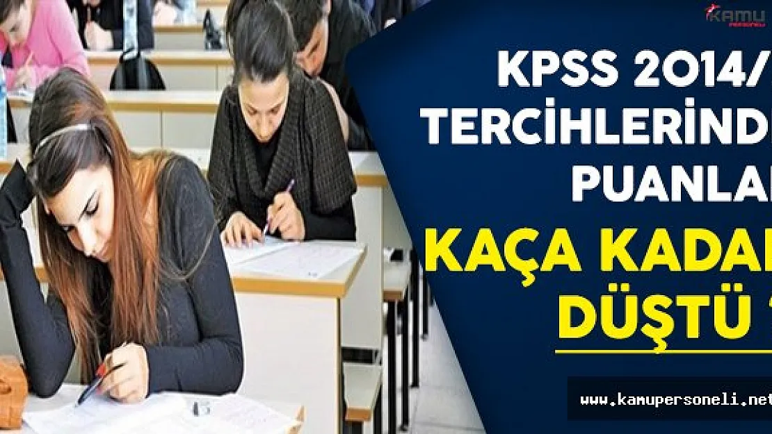 KPSS 2014/2 Tercihlerinde Puanlar Kaça Kadar Düştü ?