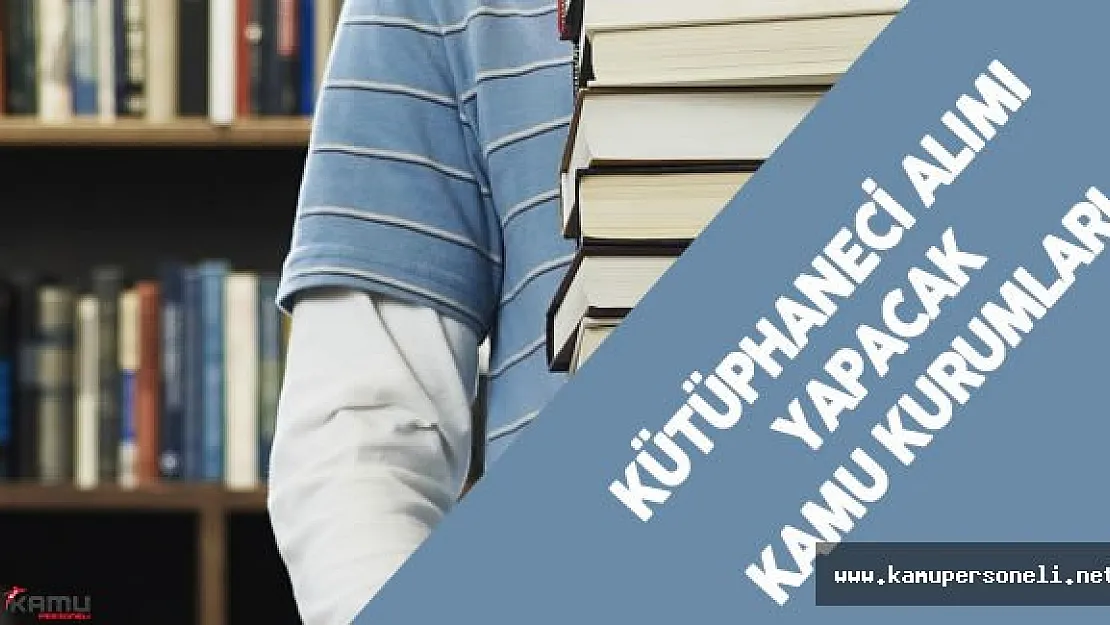 KPSS 2016/1 ile Kütüphaneci Alımı Yapacak Kamu Kurum ve Kuruluşları