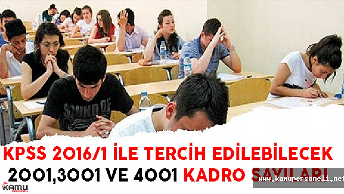 KPSS 2016/1 ile tercih edilebilecek 2001, 3001 ve 4001 kadro sayıları