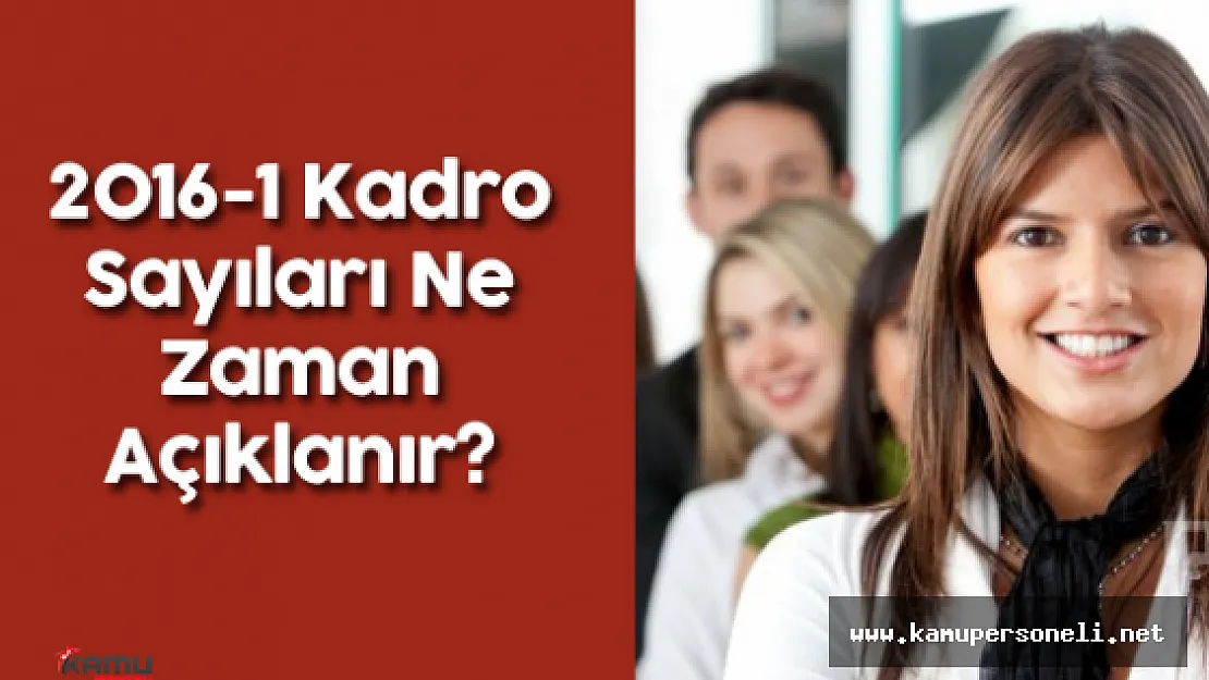 KPSS 2016-1 Kadro Sayıları Ne Zaman Açıklanır?