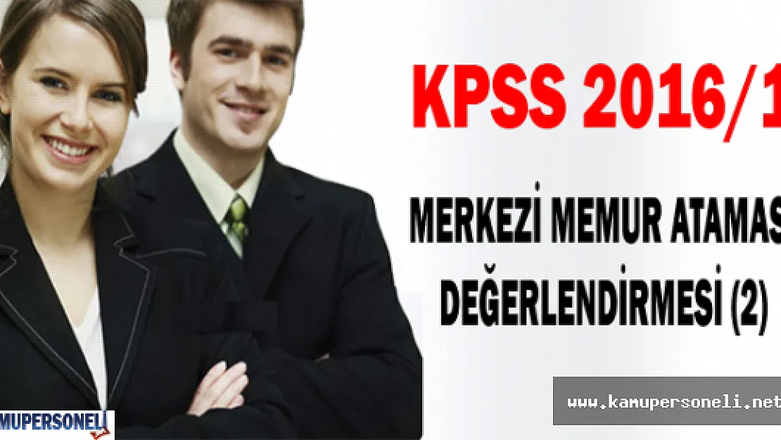 KPSS 2016/1 Merkezi Memur Ataması Değerlendirmesi (2)