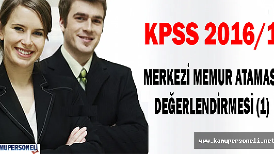 KPSS 2016/1 Merkezi Memur Ataması Değerlendirmesi (1)