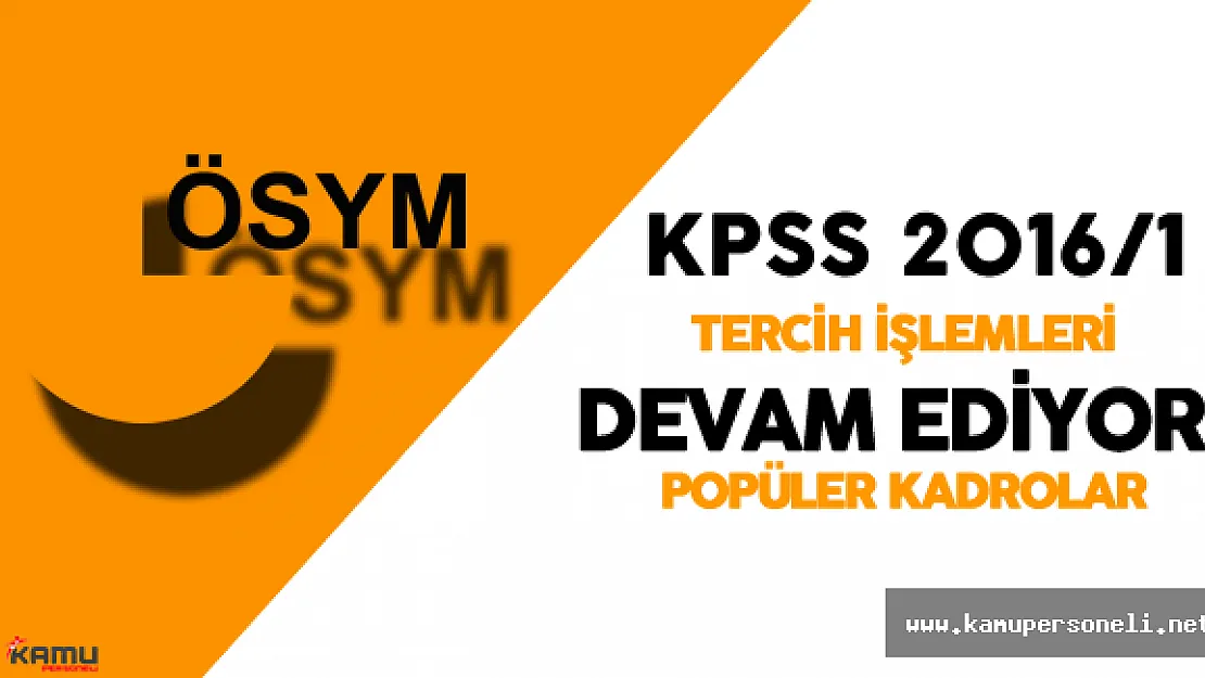 KPSS 2016/1 ÖSYM Tercih İşlemleri Devam Ediyor ( DPB Tercih Robotu Popüler Kadrolar)