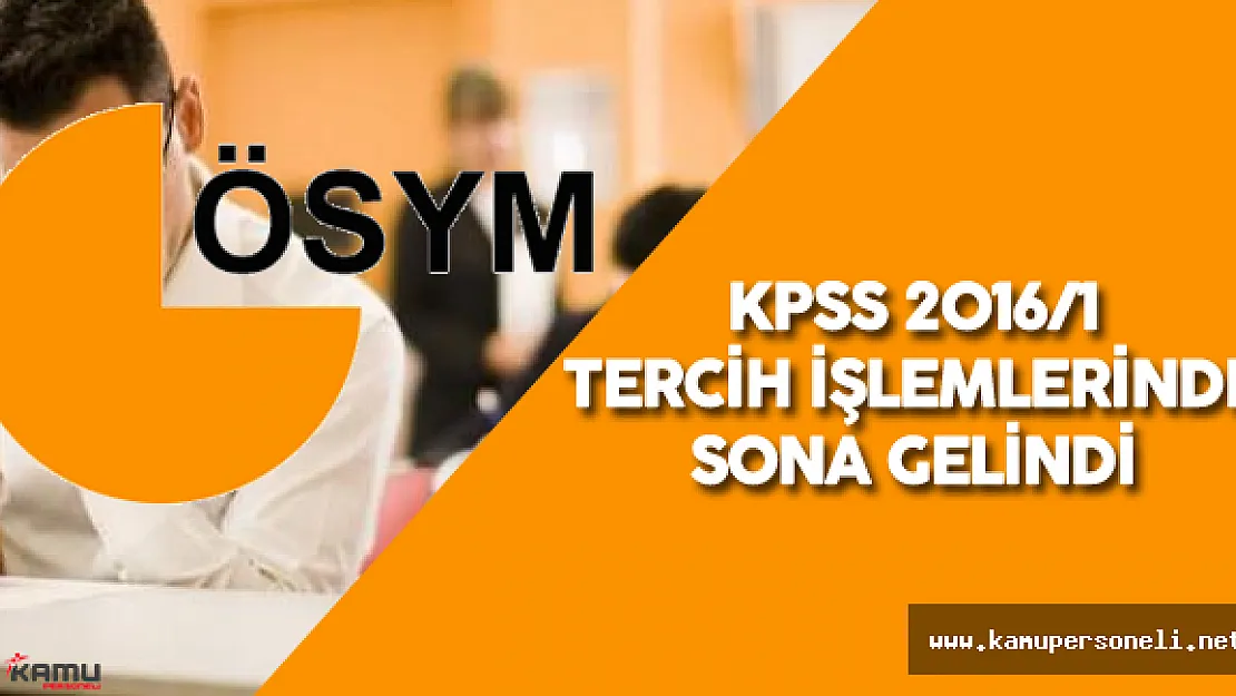 KPSS 2016/1 Tercih İşlemleri Sona Eriyor !
