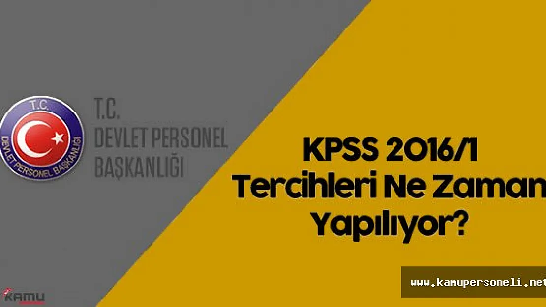KPSS 2016/1 Tercihleri Ne Zaman Yapılıyor? ( DPB Kamu Personeli Seçme Sınavı Yerleştirme Takvimi )