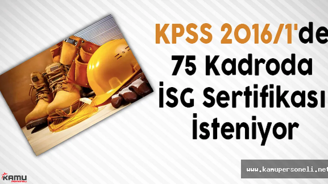 KPSS 2016/1'de 75 Kadroda İSG Sertifikası İsteniyor
