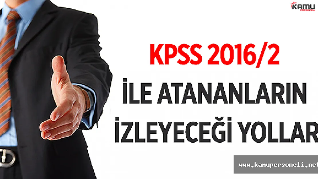 KPSS 2016/2 ile atanan kamu personelinin izlemesi gereken yollar