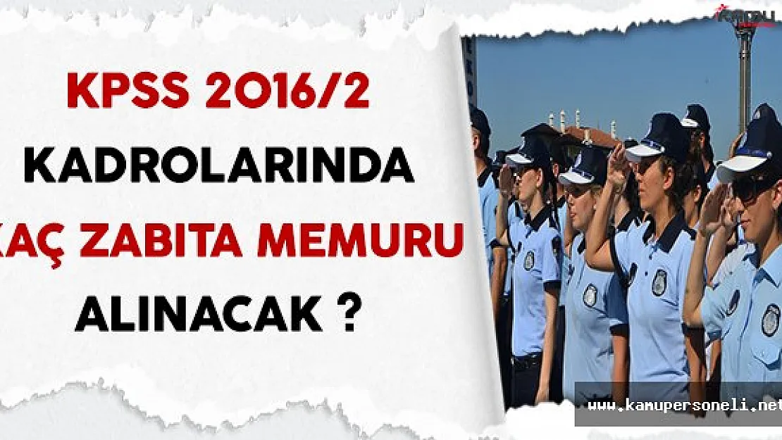 KPSS 2016/2 Tercih Robotuna Göre Kaç Zabıta Mumuru Alınacak ?