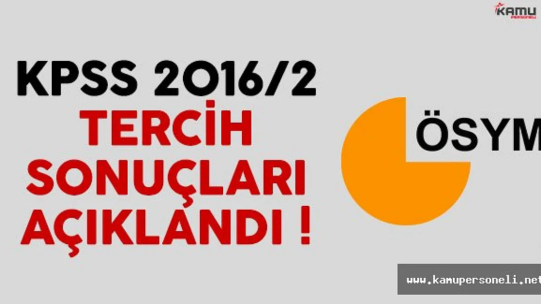 KPSS 2016/2 tercih sonuçları ÖSYM tarafından açıklandı