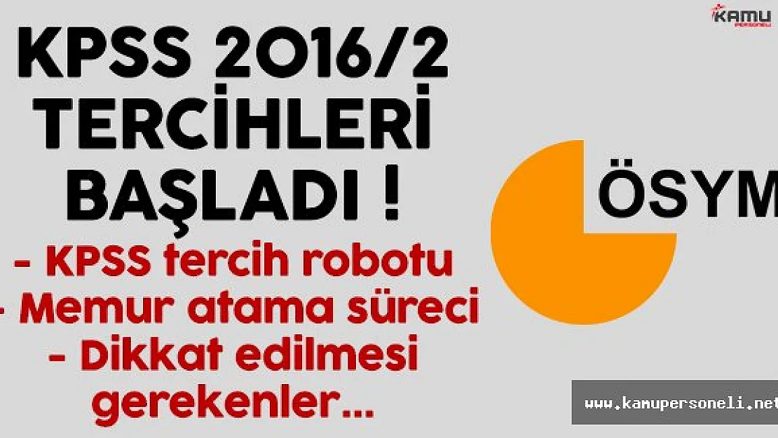 KPSS 2016/2 tercihleri başladı (KPSS tercih robotu ve memur atama süreci)