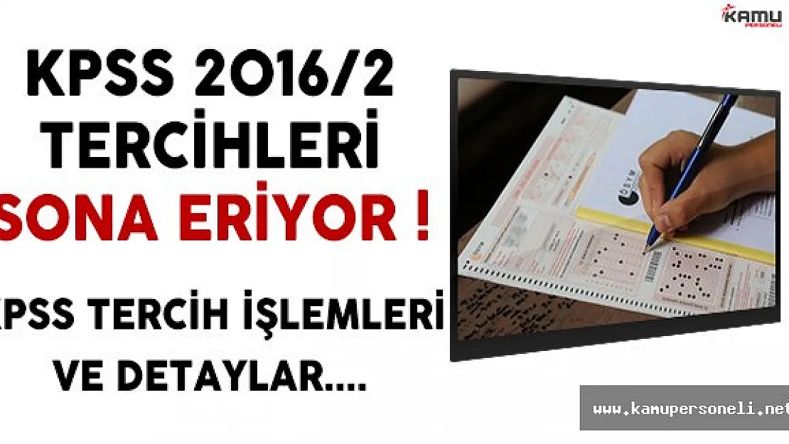 KPSS 2016/2 Tercihleri Sona Eriyor! ÖSYM KPSS Tercih İşlemleri ve Detaylar
