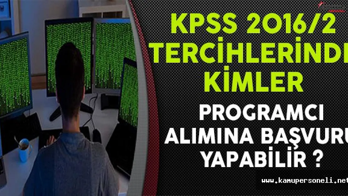 KPSS 2016/2 Tercihlerinde Kimler Programcı Alımına Başvuru Yapabilir ?