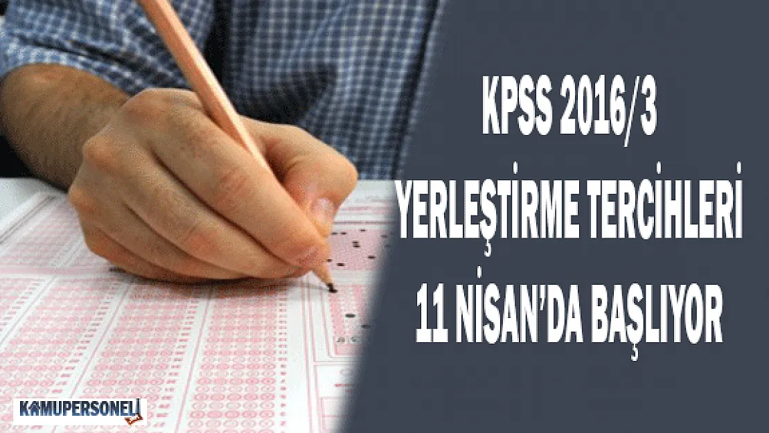 KPSS 2016-3 Yerleştirme Tercihleri 11 Nisan'da Başlıyor