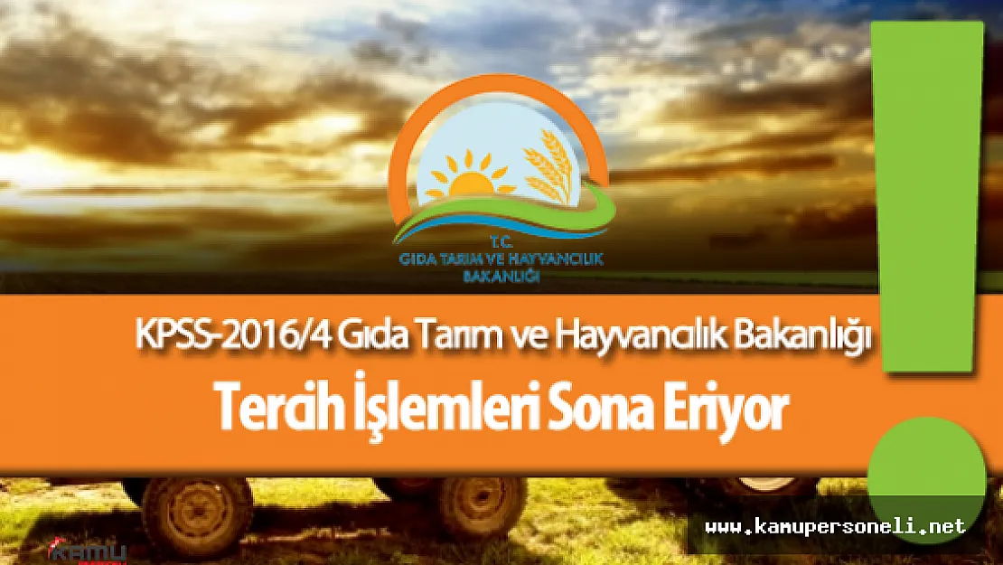 KPSS 2016/4 Gıda Tarım ve Hayvancılık Bakanlığı Personel Alımı Tercih İşlemleri Sona Eriyor
