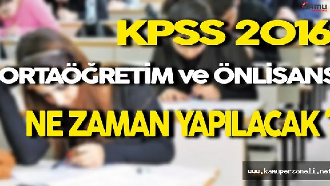 KPSS 2016 Ortaöğretim Önlisans Ne Zaman Yapılacak ?
