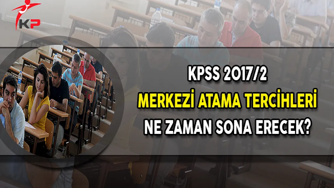 KPSS 2017/2 Merkezi Atama 2 Bin 38 Memur Alımı Tercihleri Ne Zaman Sona Erecek?